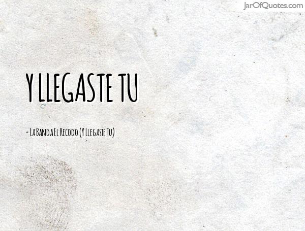 llegaste-tu